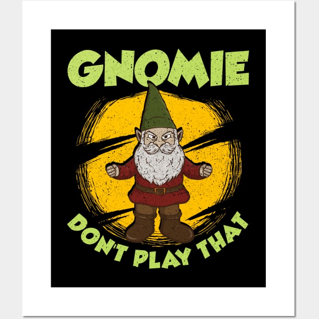 Funny Gnomie Don't Play That Gnome Collecting Pun Wall Art by theperfectpresents